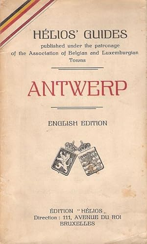 Image du vendeur pour Antwerp. (Antwerpen). (Helios Guides published under the patronage of the Association of Belgian and Luxemburgian Towns. English Edition). mis en vente par Brbel Hoffmann