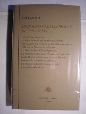 Historias caballerescas del siglo XVI. Tomo II. Rey Canamor. Flores y Blancaflor. Tablante de Ric...