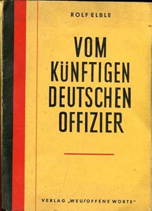 Seller image for Vom knftigen deutschen Offizier. Aktuelle Gedanken zum Offiziersberuf. for sale by Antiquariat am Flughafen