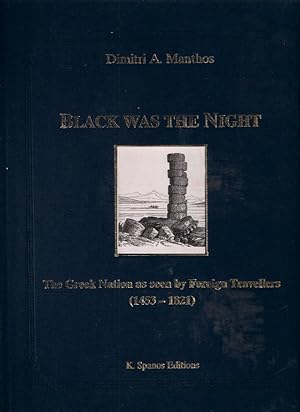 Imagen del vendedor de Black Was the Night: The Greek Nation as Seen by Foreign Travellers (1453-1821) a la venta por Books and Bobs