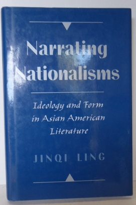 Seller image for NARRATING NATIONALISMS: Ideology and Form in Asian American Literature for sale by RON RAMSWICK BOOKS, IOBA