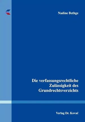 Seller image for Die verfassungsrechtliche Zulässigkeit des Grundrechtsverzichts, for sale by Verlag Dr. Kovac GmbH