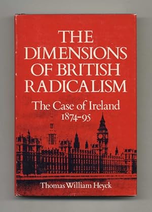 Bild des Verkufers fr The Dimensions of British Radicalism: The Case of Ireland 1874-95 -1st Edition/1st Printing zum Verkauf von Books Tell You Why  -  ABAA/ILAB