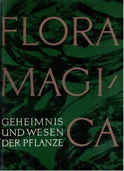 Flora Magica. Geheimnis und Wesen der Pflanze.