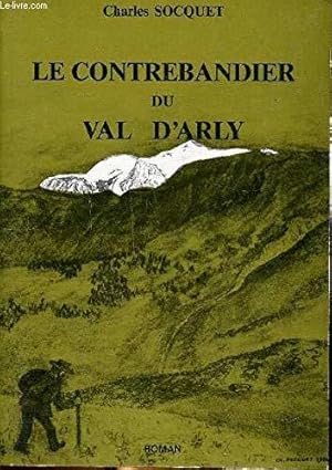 Image du vendeur pour Le Contrebandier du val d'Arly mis en vente par JLG_livres anciens et modernes