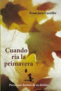 Seller image for CUANDO RIA LA PRIMAVERA: Pocos son dueos de su destino for sale by KALAMO LIBROS, S.L.