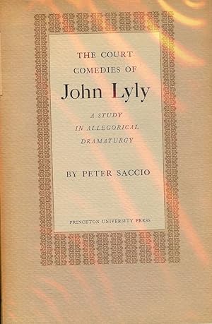 Bild des Verkufers fr THE COURT COMEDIES OF JOHN LYLY: A Study in Allegorical Dramaturgy zum Verkauf von Antic Hay Books