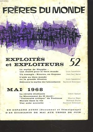 Imagen del vendedor de FRERES DU MONDE N52, 1968. EXPLOITES ET EXPLOITEURS. LE MYTHE DE SISYPHE: UNE REALITE POUR LE TIERS MONDE par L. LAUMONIER/ KOUROU EN GUYANNE par J.P. BARUE/ DETRUIRE LE MYTHE DE L'ABONDANCE par R. DOMERGUE / MAI 1968. LA REVOLTE ETUDIANTE par A. SAMUEL a la venta por Le-Livre