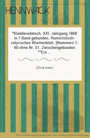 Kladderadatsch. XXI. Jahrgang 1868 in 1 Band gebunden. Humoristisch-satyrisches Wochenblatt. [Num...