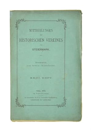 Bild des Verkufers fr Mittheilungen des historischen Vereines fr Steiermark. Herausgegeben von dessen Ausschusse. XXIII. [23.] Heft. zum Verkauf von Versandantiquariat Wolfgang Friebes