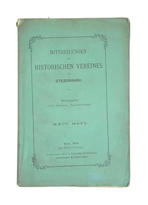 Bild des Verkufers fr Mittheilungen des historischen Vereines fr Steiermark. Herausgegeben von dessen Ausschusse. XXIV. [24.] Heft. zum Verkauf von Versandantiquariat Wolfgang Friebes