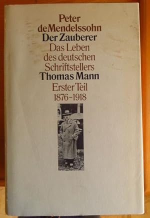 Bild des Verkufers fr Peter de Mendelssohn - Der Zauberer. Das Leben des deutschen Schriftstellers Thomas Mann - Erster Teil 1876-1918 zum Verkauf von Antiquariat Blschke