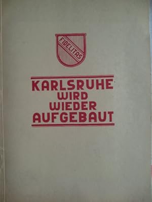 Bild des Verkufers fr Karlsruhe wird wieder aufgebaut, Denkschrift ber den Wiederaufbau der Stadt Karlsruhe. zum Verkauf von Herr Klaus Dieter Boettcher