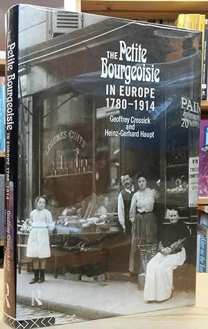 Seller image for The Petite Bourgeoisie in Europe 1780-1914: Enterprise, Family and Independence for sale by Stephen Peterson, Bookseller