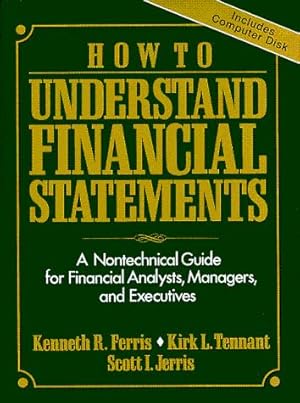 Seller image for How to Understand Financial Statements: A Nontechnical Guide for Financial Analysts, Managers, and Executives/Book and Disk for sale by J. HOOD, BOOKSELLERS,    ABAA/ILAB