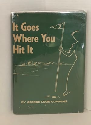 It Goes Where You Hit It: A Treatise On Golf