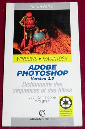 Seller image for ADOBE PHOTOSHOP Version 2.5 - Dictionnaire des squences et des filtres for sale by LE BOUQUINISTE