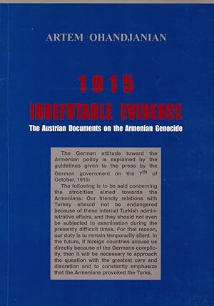 1915. Irrefutable Evidence. The Austrian documents on Armenian genocide.