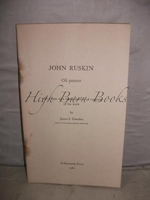 Imagen del vendedor de John Ruskin Oil-Painter with a note on a newly-discovered example of his work a la venta por High Barn Books