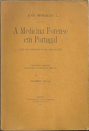 A MEDICINA FORENSE EM PORTUGAL ATÉ AOS PRINCÍPIOS DO SECULO XIX