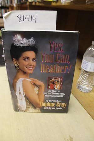 Bild des Verkufers fr Yes, You Can Heather! The Story of Heather Whitestone, Miss America 1995 zum Verkauf von Princeton Antiques Bookshop