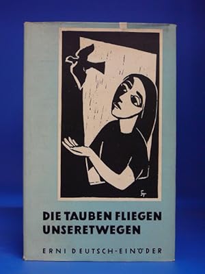Die Tauben fliegen unseretwegen. mit 10 Holzschnitten von Gerda Sachweh-Tanzer - Jahresgabe 1962.