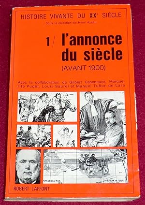 Image du vendeur pour Histoire vivante du XXe sicle - I : L'ANNONCE DU SIECLE (avant 1900) mis en vente par LE BOUQUINISTE