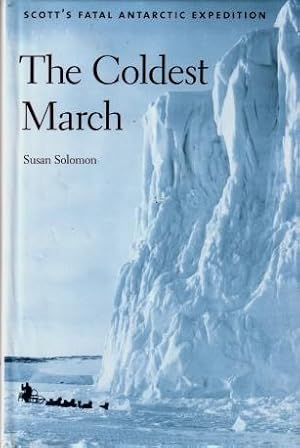 The Coldest March : Scott's Fatal Antarctic Expedition