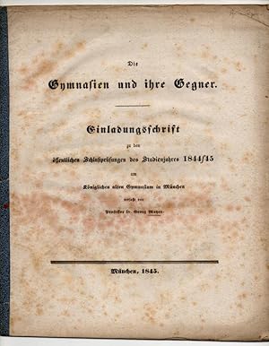 Die Gymnasien und ihre Gegner. Einladungsschrift zu den öffentlichen Schlußprüfungen des Studienj...