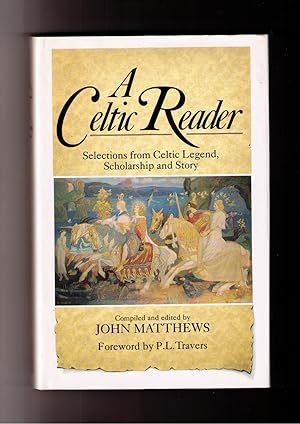 Image du vendeur pour A Celtic Reader: Selections from Celtic Legend, Scholarship and Story mis en vente par Brillig's Books