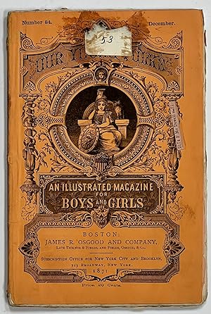 OUR YOUNG FOLKS. An Illustrated Magazine for Boys and Girls. December, 1871. Number 84