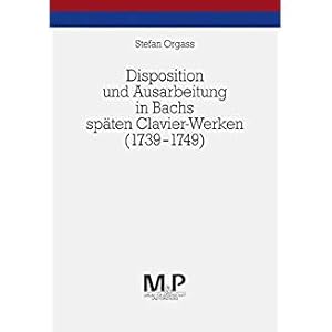 Seller image for Disposition und Ausarbeitung in Bachs spten Clavier-Werken (1739 - 1749). for sale by Antiquariat Heinzelmnnchen