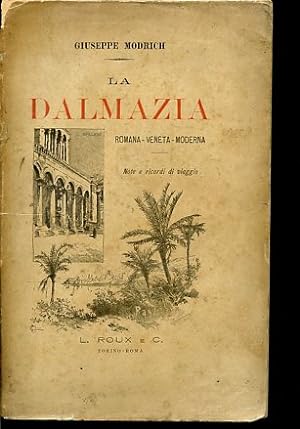 Seller image for La Dalmazia. Romana - Veneta - Moderna. Note e ricordi di viaggio for sale by Gilibert Libreria Antiquaria (ILAB)