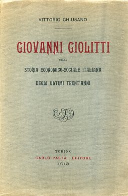 Seller image for Giovanni Giolitti nella storia economico - sociale italiana degli ultimi trent'anni for sale by Gilibert Libreria Antiquaria (ILAB)