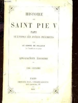 Bild des Verkufers fr HISTOIRE DE SAINT PIE V PAPE DE L'ORDRE DES FRERES PRECHEURS - TOME DEUXIEME / QUATRIEME EDITION. zum Verkauf von Le-Livre