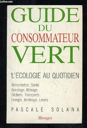Bild des Verkufers fr GUIDE DU CONSOMMATEUR VERT. L ECOLOGIE AU QUOTIDIEN. zum Verkauf von Le-Livre