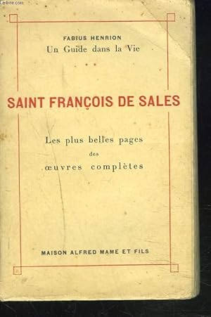 Seller image for UN GUIDE DANS LA VIE. II. SAINT FRANCOIS DE SALES. LES PLUS BELLES PAGES DES OEUVRES COMPLETES. for sale by Le-Livre