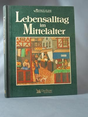 Bild des Verkufers fr Lebensalltag im Mittelalter, Reisen in die Vergangenheit, zum Verkauf von Antiquariat-Fischer - Preise inkl. MWST