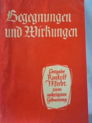 Bild des Verkufers fr Begegnungen und Wirkungen. Festgabe fr Rudolf Mirbt und das deutsche Laienspiel. zum Verkauf von Antiquariat-Fischer - Preise inkl. MWST