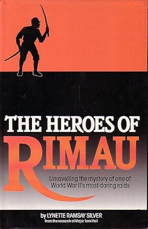 Seller image for THE HEROES OF RIMAU - Unravelling the mystery of one of World War II's most daring raids for sale by Jean-Louis Boglio Maritime Books