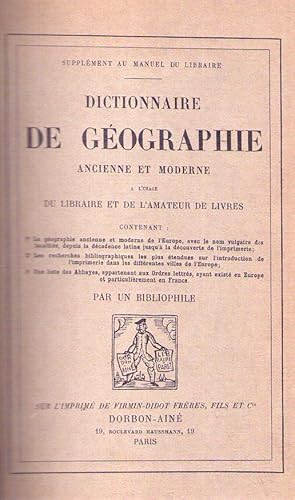 DICTIONNAIRE DE GEOGRAPHIE ANCIENNE ET MODERNE. A l'usage du libraire et de l'amateur de livres. ...