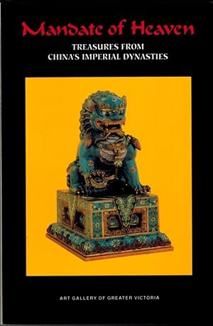 Mandate of Heaven : Treasures from China's Imperial Dynastry