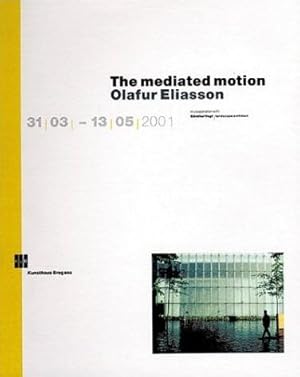 Seller image for OLAFUR ELIASSON: THE MEDIATED MOTION for sale by Arcana: Books on the Arts