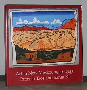 Immagine del venditore per Art in New Mexico, 1900 - 1945: Paths to Taos and Santa Fe venduto da Exquisite Corpse Booksellers