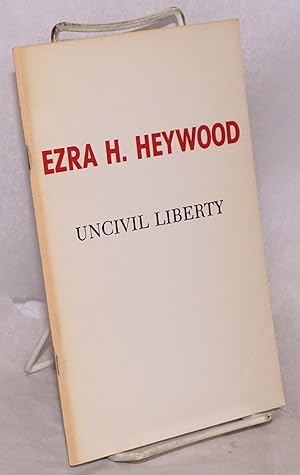 Seller image for Uncivil Liberty: an essay to show the injustice and impolicy of ruling woman without her consent (1873). With an introduction by James J. Martin for sale by Bolerium Books Inc.