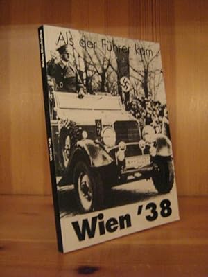 Wien '38. Als der Führer kam.