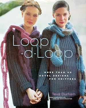 Loop-d-Loop: More Than 40 Novel Designs for Knitters