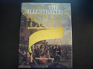 Seller image for The Illustrated History of Canada. for sale by J. King, Bookseller,
