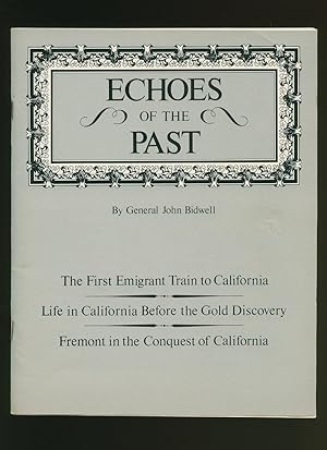 Bild des Verkufers fr Echoes of the Past; The First Emigrant Train to California, Life in California Before the Gold Discovery, Fremont in the Conquest of California zum Verkauf von Little Stour Books PBFA Member
