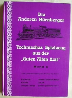 Die anderen Nürnberger. Technisches Spielzeug aus der "Guten alten Zeit" Band 5